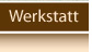 Werkstatt